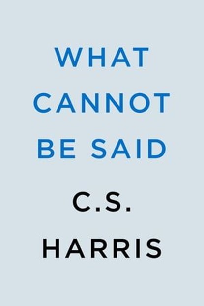 What Cannot Be Said, C. S. Harris - Ebook - 9780593639191