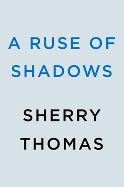 A Ruse of Shadows, Sherry Thomas - Ebook - 9780593640449