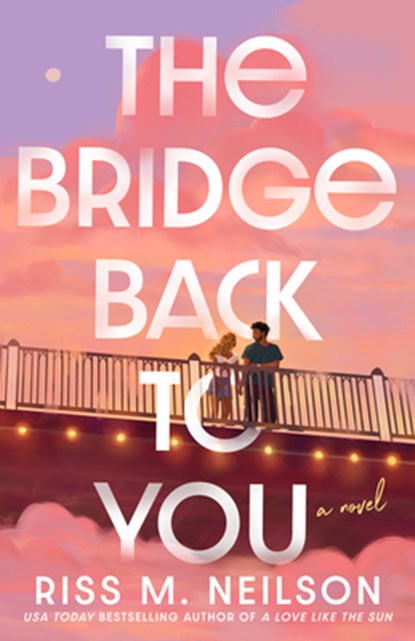 The Bridge Back to You, Riss M. Neilson - Paperback - 9780593640517