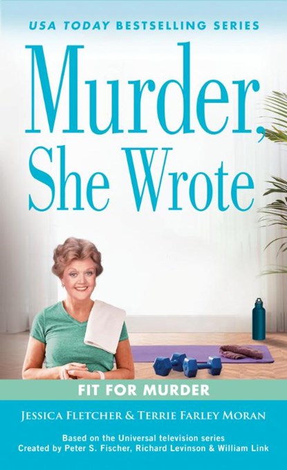 Murder, She Wrote: Fit for Murder, Jessica Fletcher ; Terrie Farley Moran - Paperback - 9780593640708