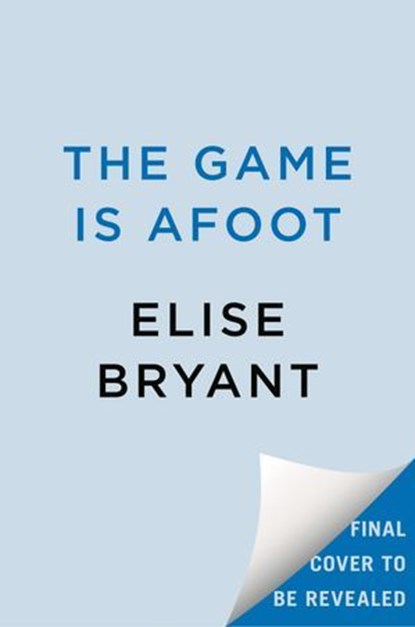 The Game Is Afoot, Elise Bryant - Ebook - 9780593640814