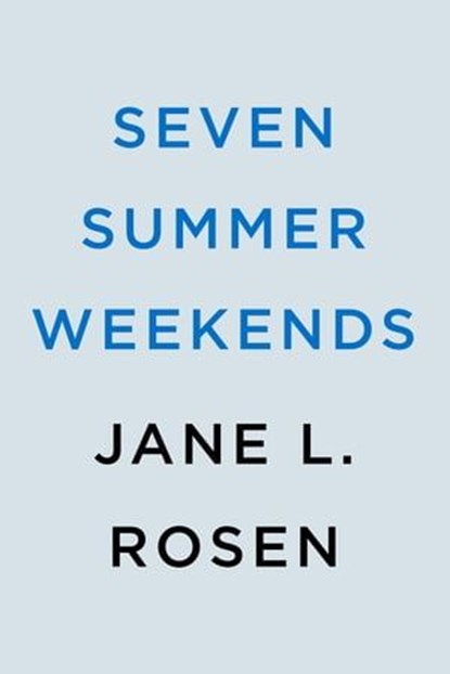 Seven Summer Weekends, Jane L. Rosen - Ebook - 9780593640920