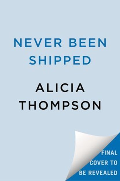 Never Been Shipped, Alicia Thompson - Ebook - 9780593640968