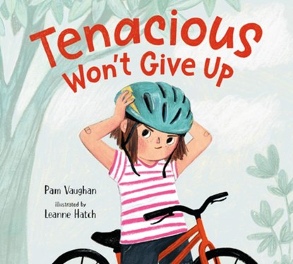 Tenacious Won't Give Up, Pam Vaughan ; Leanne Hatch - Gebonden - 9780593645215