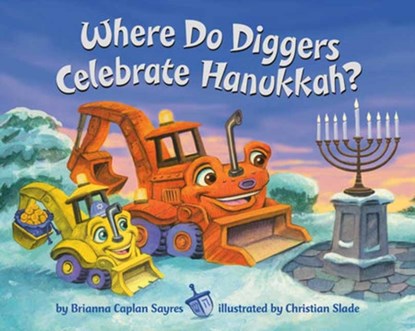 Where Do Diggers Celebrate Hanukkah?, Brianna Caplan Sayres ; Christian Slade - Gebonden - 9780593646700