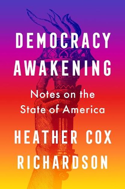 Democracy Awakening, Heather Cox Richardson - Gebonden - 9780593652961