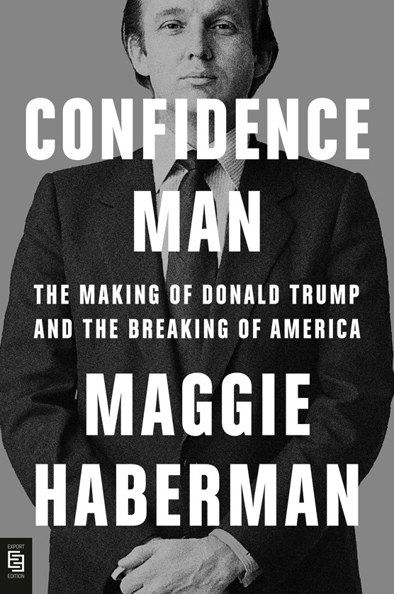 Confidence man: the making of donald trump and the breaking of america