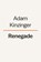 Renegade, Adam Kinzinger - Gebonden - 9780593654163