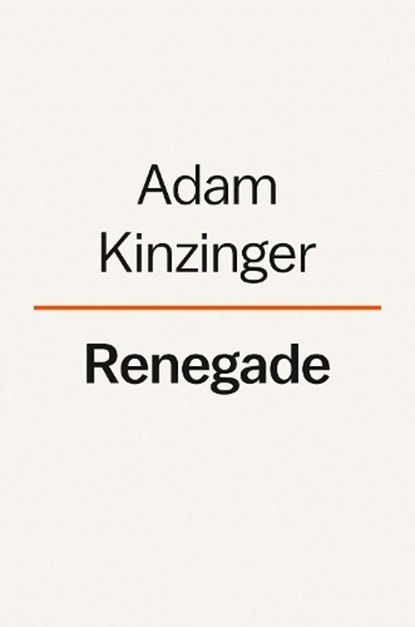 Renegade, Adam Kinzinger - Gebonden - 9780593654163