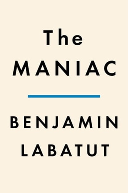 The MANIAC, Benjamin Labatut - Ebook - 9780593654484