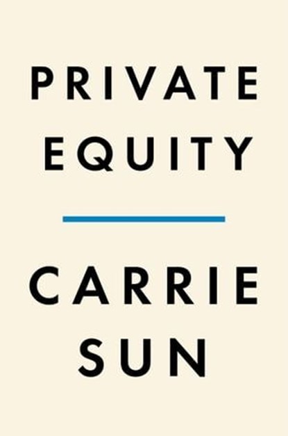 Private Equity, Carrie Sun - Ebook - 9780593655009