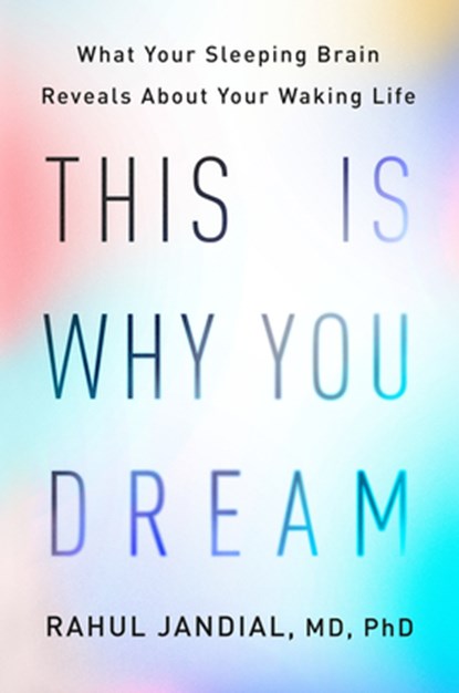 This Is Why You Dream: What Your Sleeping Brain Reveals about Your Waking Life, Rahul Jandial - Gebonden - 9780593655719