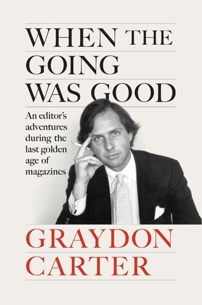 When the Going Was Good, Graydon Carter - Gebonden - 9780593655900