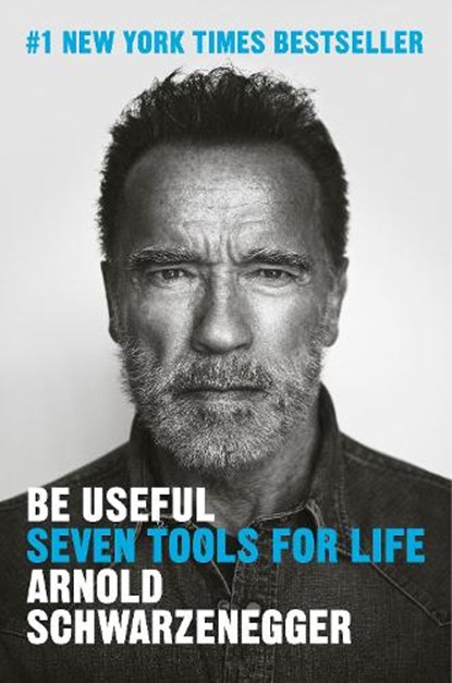 Schwarzenegger, A: Be Useful, Arnold Schwarzenegger - Gebonden - 9780593655955