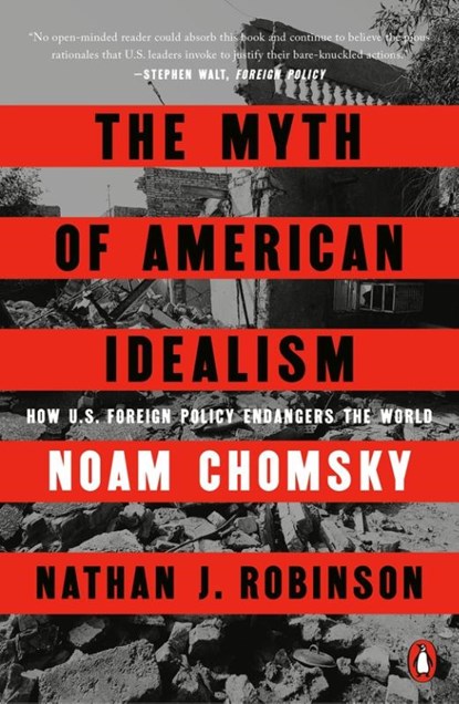 The Myth of American Idealism: How U.S. Foreign Policy Endangers the World, Noam Chomsky - Paperback - 9780593656341