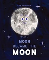 When Moon Became the Moon - Rob Hodgson - 9780593657942
