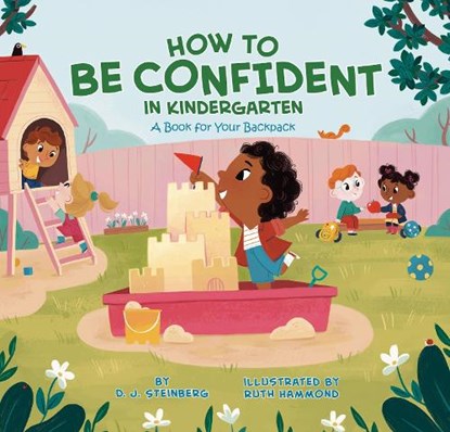 How to Be Confident in Kindergarten: A Book for Your Backpack, D. J. Steinberg - Paperback - 9780593659793