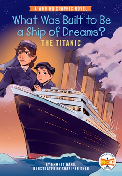 What Was Built to Be a Ship of Dreams?: The Titanic: A Who HQ Graphic Novel, Emmett Nahil - Gebonden - 9780593661109