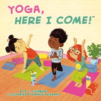 Yoga, Here I Come!, D.J. Steinberg - Ebook - 9780593661666