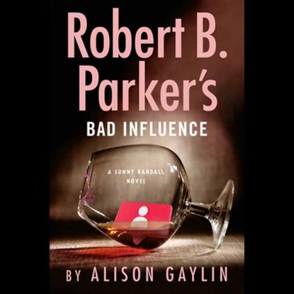 Robert B. Parker's Bad Influence  (Unabridged), Alison Gaylin - AVM - 9780593672303