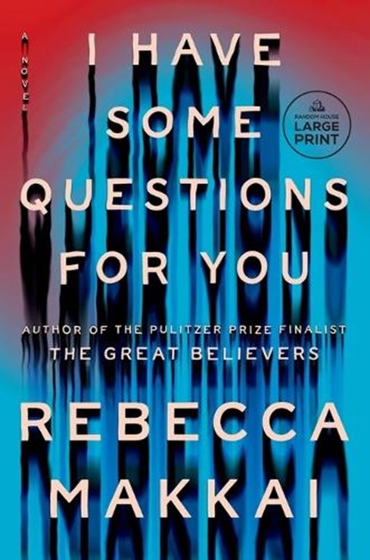 I Have Some Questions for You, Rebecca Makkai - Paperback - 9780593676721