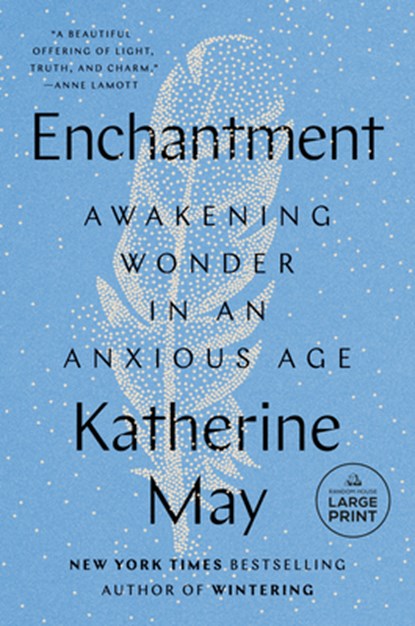 Enchantment: Awakening Wonder in an Anxious Age, Katherine May - Paperback - 9780593676745