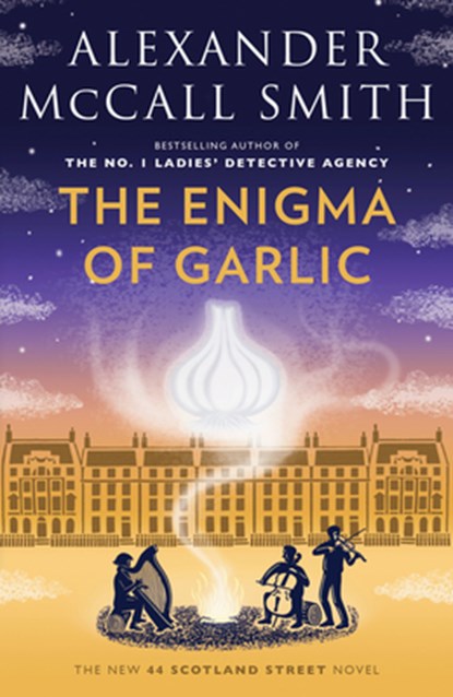 The Enigma of Garlic: 44 Scotland Street Series (16), Alexander McCall Smith - Paperback - 9780593685198