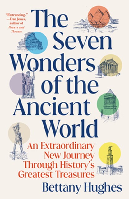 The Seven Wonders of the Ancient World: An Extraordinary New Journey Through History's Greatest Treasures, Bettany Hughes - Paperback - 9780593686157
