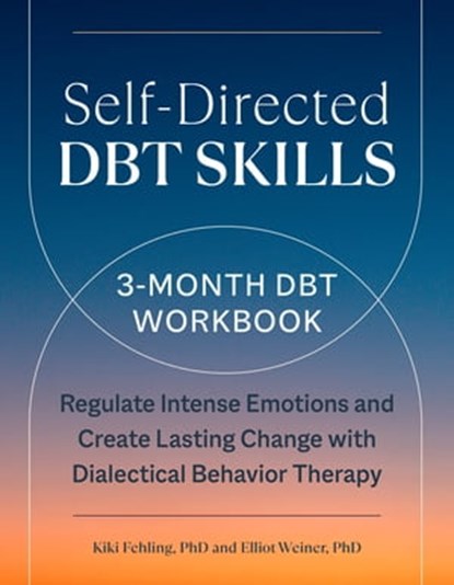 Self-Directed DBT Skills, Kiki Fehling PhD ; Elliot Weiner PhD - Ebook - 9780593690482