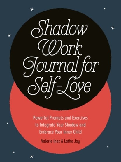 Shadow Work Journal for Self-Love, INEZ,  Valerie (Valerie Inez) ; Jay, Latha (Latha Jay) - Paperback - 9780593690499