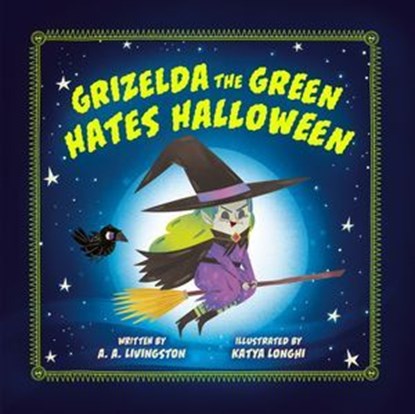 Grizelda the Green Hates Halloween, A.A. Livingston - Ebook - 9780593692288