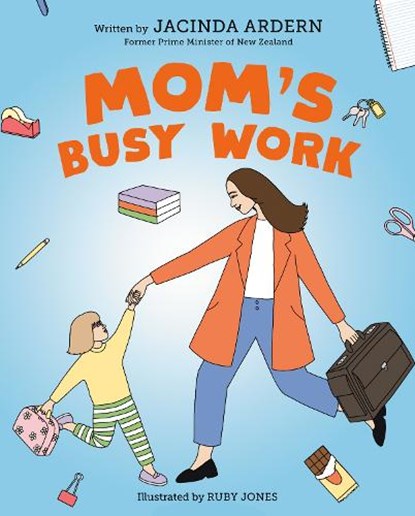 Mom's Busy Work, Jacinda Ardern - Gebonden - 9780593692301