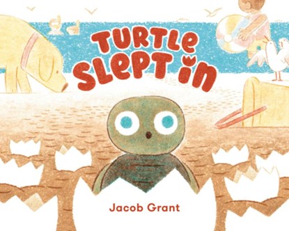 Turtle Slept In, Jacob Grant - Gebonden - 9780593695012