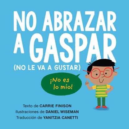 No Abrazar a Gaspar (No Le Va a Gustar) / Don't Hug Doug (He Doesn't Like It) Spanish Edition, Carrie Finison - Paperback - 9780593697986