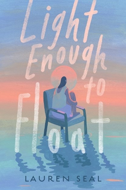 Light Enough to Float, Lauren Seal - Gebonden - 9780593700143