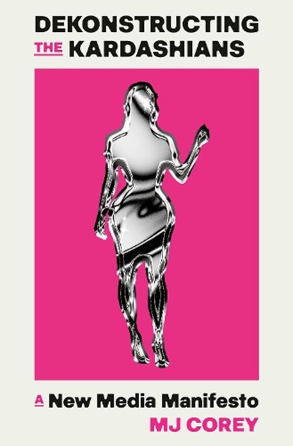 Corey, M: Dekonstructing the Kardashians, Mj Corey - Gebonden - 9780593701348