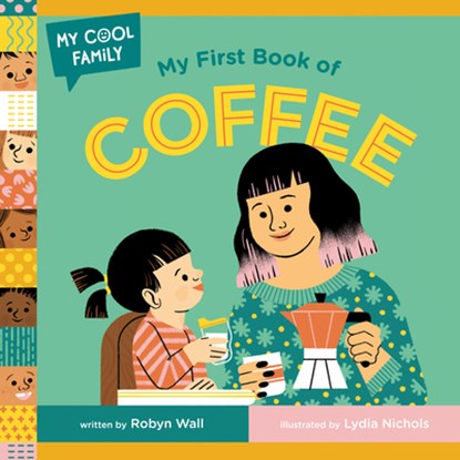 My First Book of Coffee, Robyn Wall ; Lydia Nichols - Gebonden - 9780593703366