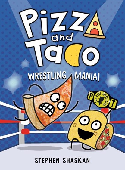 Pizza and Taco: Wrestling Mania!, Stephen Shaskan - Gebonden - 9780593703465