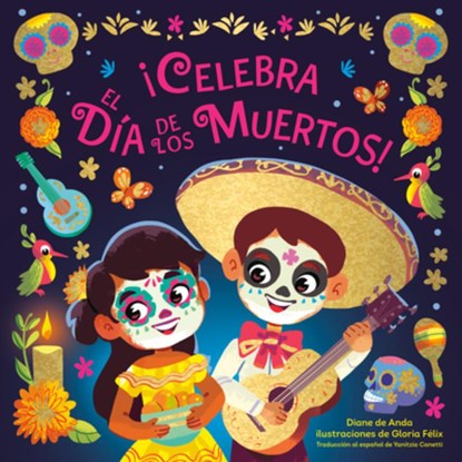 ¡Celebra el Dia de los Muertos! (Celebrate the Day of the Dead Spanish Edition), Diane de Anda ; Gloria Felix - Gebonden - 9780593703809