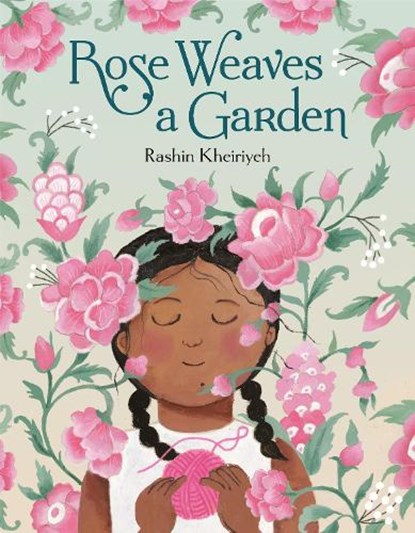 Rose Weaves a Garden, Rashin Kheiriyeh - Gebonden - 9780593705100