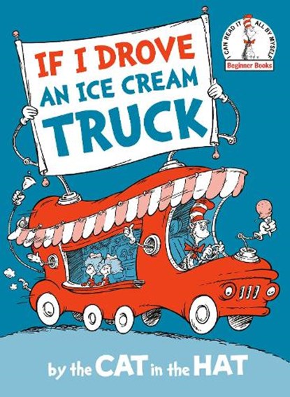 If I Drove an Ice Cream Truck--By the Cat in the Hat, Random House - Gebonden - 9780593706282