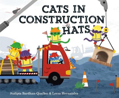 Cats in Construction Hats, Sudipta Bardhan-Quallen ; Leeza Hernandez - Gebonden - 9780593706848
