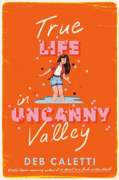 True Life in Uncanny Valley, Deb Caletti - Gebonden - 9780593708613