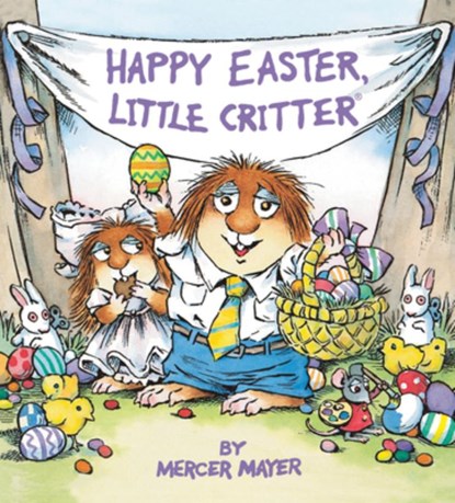 Happy Easter, Little Critter, Mercer Mayer - Gebonden - 9780593710906