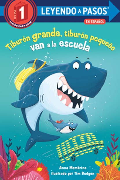 Tiburón Grande, Tiburón Pequeño Van a la Escuela (Big Shark, Little Shark Go to School Spanish Edition), Anna Membrino - Gebonden - 9780593711729
