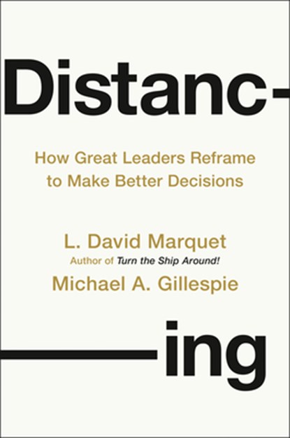 Distancing: How Great Leaders Reframe to Make Better Decisions, L. David Marquet - Gebonden - 9780593713105
