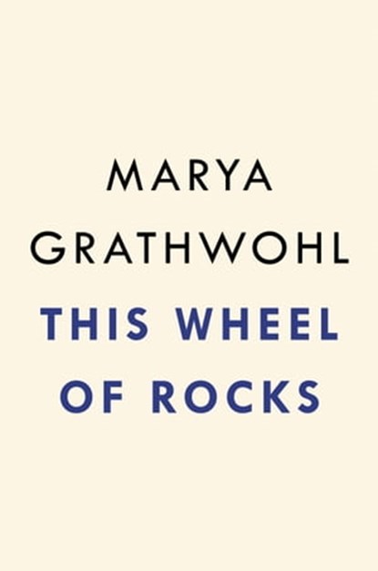 This Wheel of Rocks, Sister Marya Grathwohl - Ebook - 9780593713877