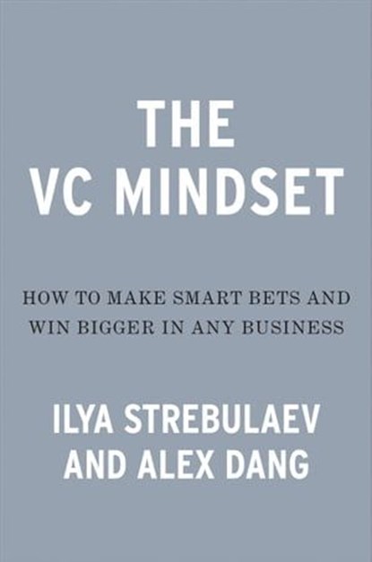 The Venture Mindset, Ilya Strebulaev ; Alex Dang - Ebook - 9780593714249