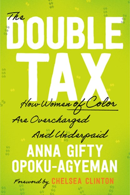 The Double Tax: How Women of Color Are Overcharged and Underpaid, Anna Gifty Opoku-Agyeman - Gebonden - 9780593714256