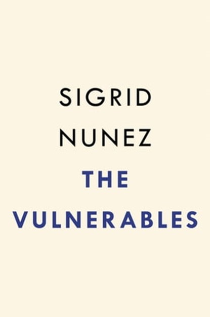 The Vulnerables, Sigrid Nunez - Ebook - 9780593715536